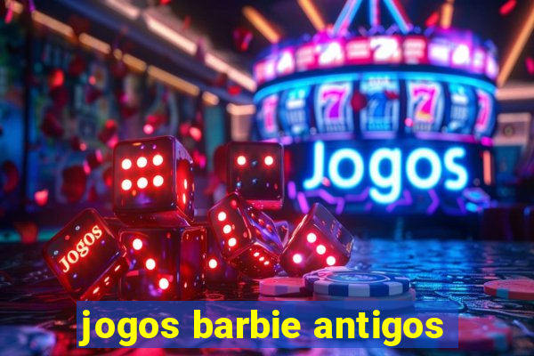 jogos barbie antigos